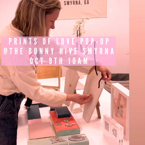 Prints of Love @ The Bunny Hive Smyrna (Oct. 9th)